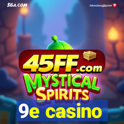 9e casino